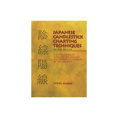 Japanese Candlestick Charting Techniques - 2nd Edition by Steve Nison (Hardcover)