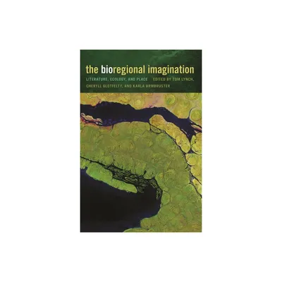 The Bioregional Imagination - by Cheryll Glotfelty & Karla Armbruster & Tom Lynch (Paperback)