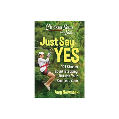 Chicken Soup for the Soul: Just Say Yes - by Amy Newmark (Paperback)