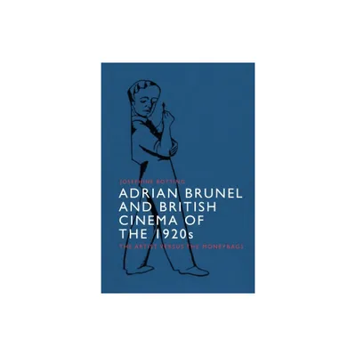 Adrian Brunel and British Cinema of the 1920s - by Josephine Botting (Hardcover)