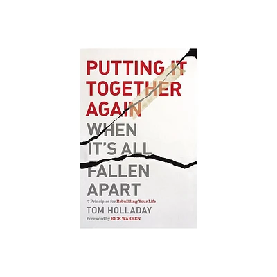 Putting It Together Again When Its All Fallen Apart - by Tom Holladay (Paperback)