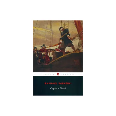 Captain Blood - (Penguin Classics) by Rafael Sabatini (Paperback)