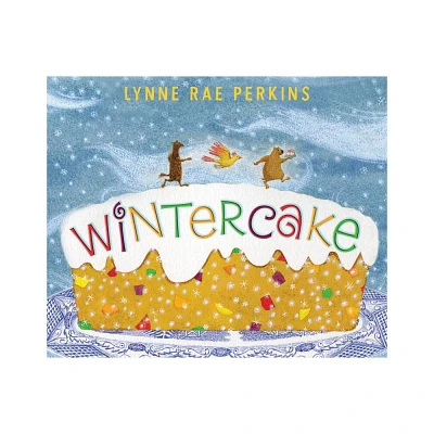 Wintercake - by Lynne Rae Perkins (Hardcover)