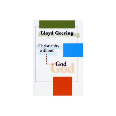 Christianity without God - by Lloyd Geering (Paperback)