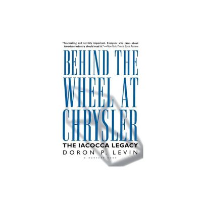 Behind the Wheel at Chrysler - by Doron P Levin & Levin (Paperback)