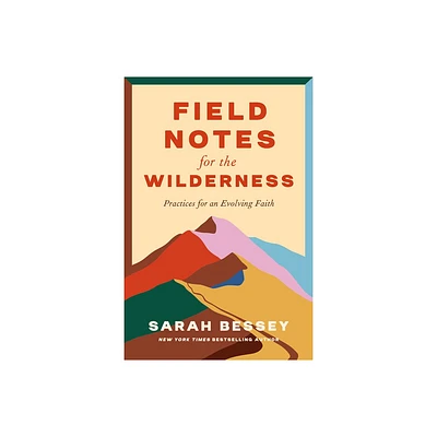 Field Notes for the Wilderness - by Sarah Bessey (Hardcover)