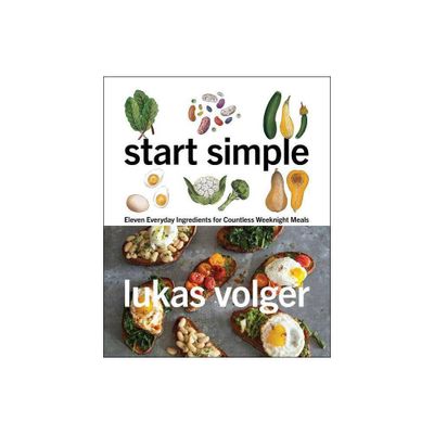 Start Simple - by Lukas Volger (Hardcover)