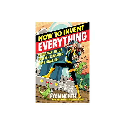 How to Invent Everything - by Ryan North (Paperback)