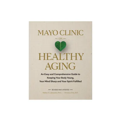 Mayo Clinic on Healthy Aging - 2nd Edition by Nathan K Lebrasseur & Christina Chen (Hardcover)