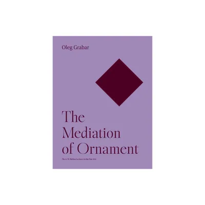 The Mediation of Ornament - by Oleg Grabar (Paperback)