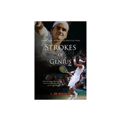 Strokes of Genius - by L Jon Wertheim (Paperback)