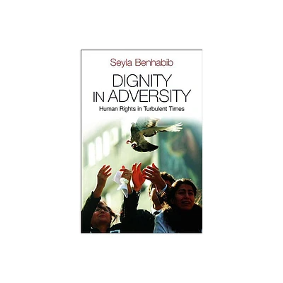 Dignity in Adversity - by Seyla Benhabib (Paperback)