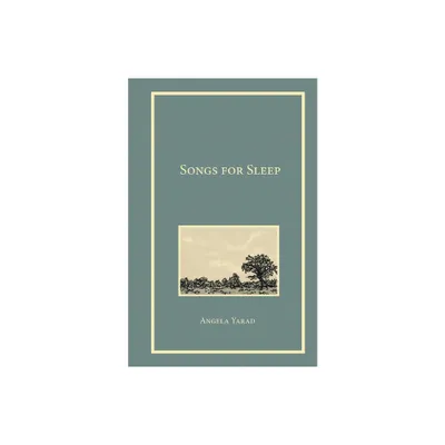 Songs for Sleep - by Angela Yarad (Paperback)