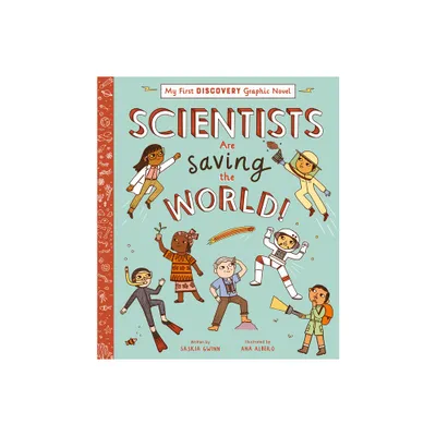 Scientists Are Saving the World! - (My First Discovery Graphic Novel) by Saskia Gwinn (Hardcover)