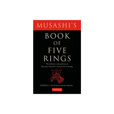 Musashis Book of Five Rings - by Miyamoto Musashi & Stephen F Kaufman (Paperback)