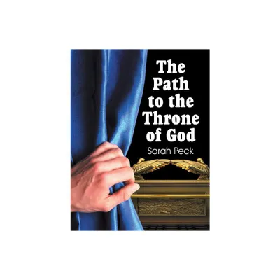 The Path to the Throne of God - by Sarah Elizabeth Peck (Paperback)