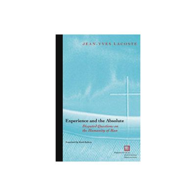 Experience and the Absolute - (Perspectives in Continental Philosophy) by Jean-Yves Lacoste (Paperback)