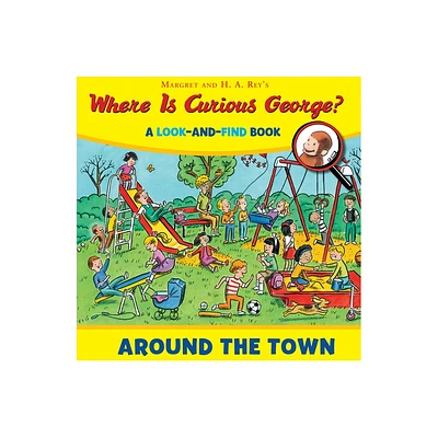 Where Is Curious George? Around the Town - by H A Rey (Hardcover)