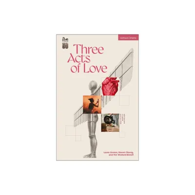 Three Acts of Love - (Modern Plays) by Laura Lindow & Naomi Obeng & Vici Wreford-Sinnott (Paperback)