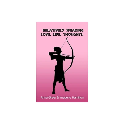 Relatively Speaking - by Anna Greer & Imagene Hamilton (Paperback)