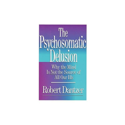 Psychosomatic Delusion - by Dantzer (Paperback)