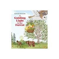 A Guiding Light in the Forest - by Kaylee Miller (Hardcover)