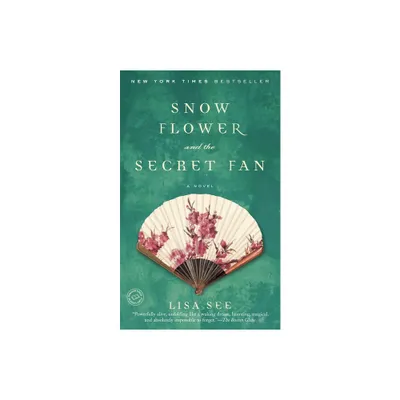 Snow Flower and the Secret Fan (Reprint) (Paperback) by Lisa See