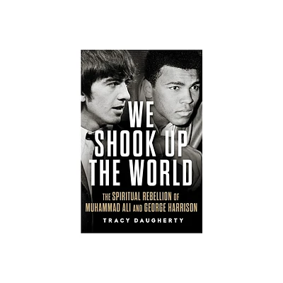 We Shook Up the World - by Tracy Daugherty (Hardcover)