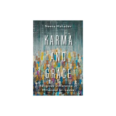 Karma and Grace - (Religion, Culture, and Public Life) by Neena Mahadev (Paperback)