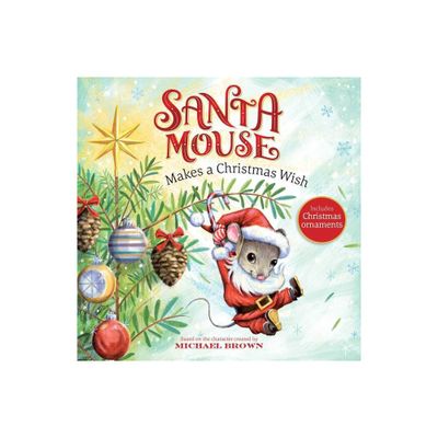 Santa Mouse Makes a Christmas Wish - (A Santa Mouse Book) by Michael Brown (Paperback)