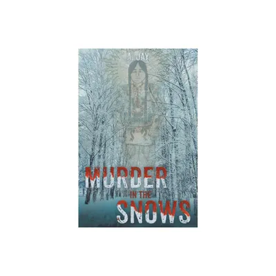 Murder in the Snows - by A Jay (Paperback)