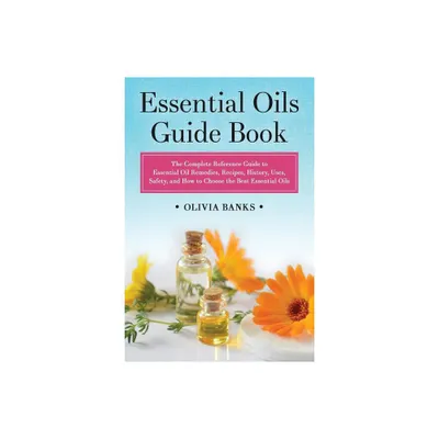 Essential Oils Guide Book - by Olivia Banks (Paperback)