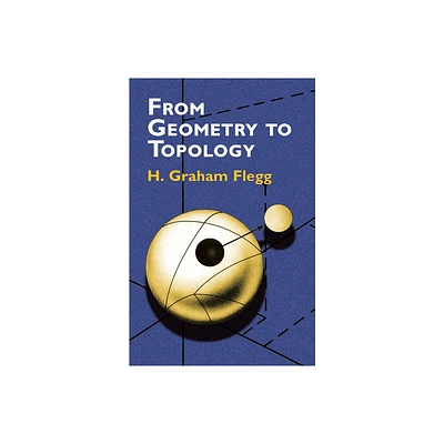 From Geometry to Topology - (Dover Books on Mathematics) by H Graham Flegg (Paperback)