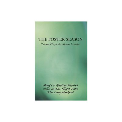 The Foster Season: Three Plays by Norm Foster - (Paperback)