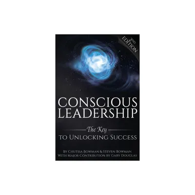 Conscious Leadership - 2nd Edition by Steven Bowman & Chutisa Bowman (Paperback)