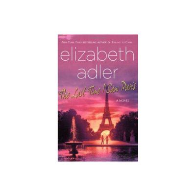 The Last Time I Saw Paris - by Elizabeth Adler (Paperback)