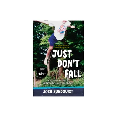 Just Dont Fall (Adapted for Young Readers) - by Josh Sundquist (Hardcover)