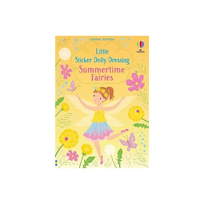 Little Sticker Dolly Dressing Summertime Fairies - by Fiona Watt (Paperback)