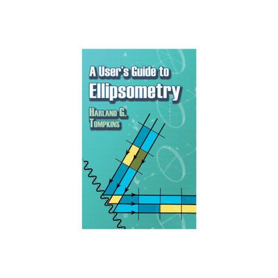 A Users Guide to Ellipsometry - (Dover Civil and Mechanical Engineering) by Harland G Tompkins (Paperback)