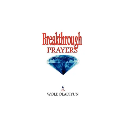 Breakthrough Prayers - by Wole Oladiyun (Paperback)