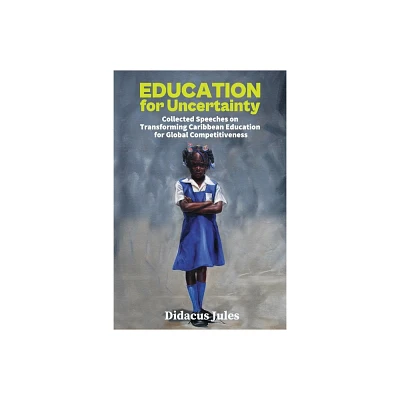 Education for Uncertainty - by Didacus Jules (Paperback)