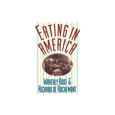 Eating in America - by Waverly Root (Paperback)