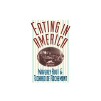 Eating in America - by Waverly Root (Paperback)