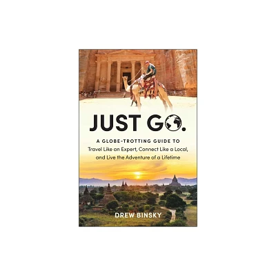 Just Go - by Drew Binsky (Paperback)