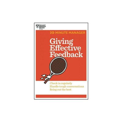 Giving Effective Feedback (HBR 20-Minute Manager Series) - by Harvard Business Review (Paperback)