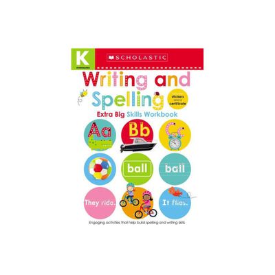 Kindergarten Extra Big Skills : Writing and Spelling Workbook - by Scholastic (Paperback)