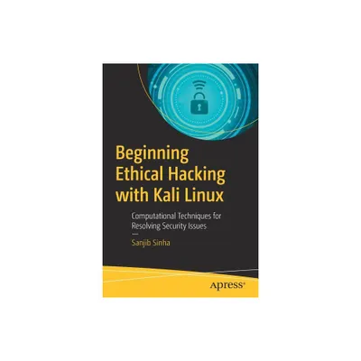 Beginning Ethical Hacking with Kali Linux - by Sanjib Sinha (Paperback)