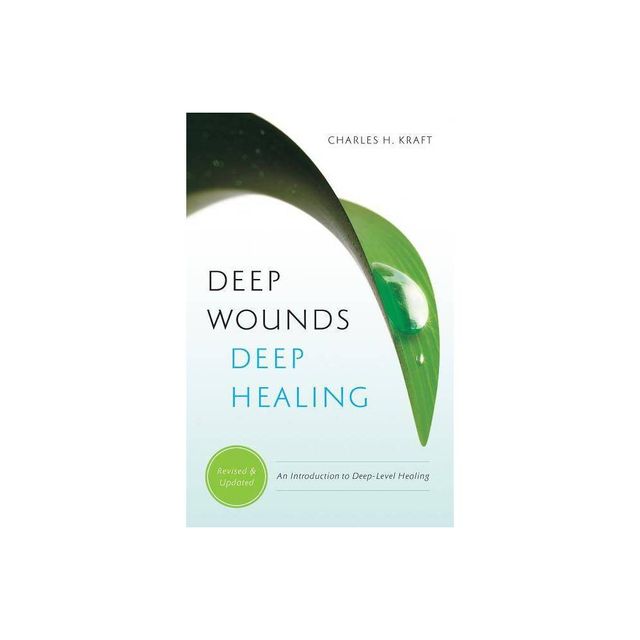 Deep Wounds, Deep Healing - by Charles H Kraft (Paperback)