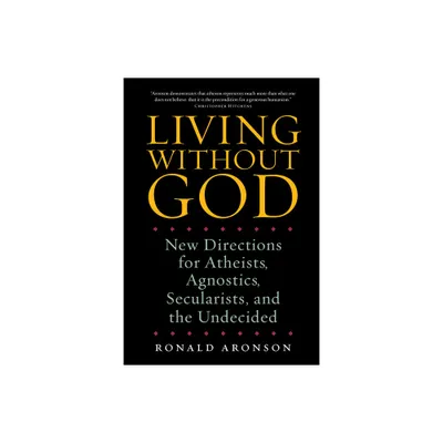 Living Without God - by Ronald Aronson (Paperback)