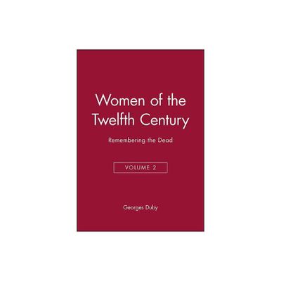 Women of the Twelfth Century, Remembering the Dead - by Georges Duby (Paperback)